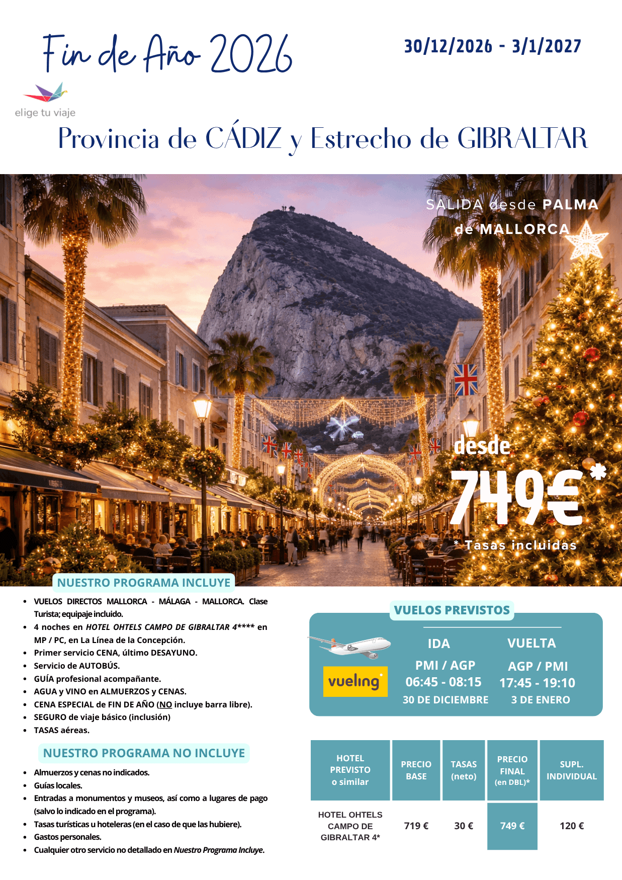 FIN DE AÑO 2026 en PROVINCIA DE CÁDIZ y ESTRECHO DE GIBRALTAR (30/12/2026 a 3/1/2027) desde PALMA DE MALLORCA. Incluye: VUELOS DIRECTOS MALLORCA - MÁLAGA - MALLORCA (clase Turista; equipaje incluido); 4 noches en HOTEL OHTELS CAMPO DE GIBRALTAR 4**** en MP / PC, en La Línea de la Concepción; primer servicio CENA, último DESAYUNO; servicio de AUTOBÚS; GUÍA profesional acompañante; AGUA y VINO en ALMUERZOS y CENAS; CENA ESPECIAL de FIN DE AÑO (NO incluye barra libre); SEGURO de viaje básico (inclusión) y TASAS aéreas, para agencias de viaje con ELIGE TU VIAJE.